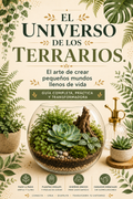 El Universo de los Terrarios: El arte de crear pequeños mundos llenos de vida.